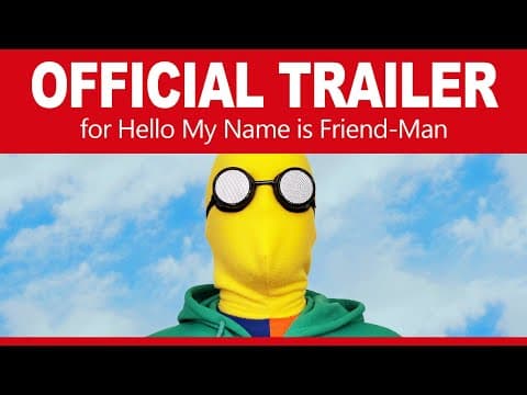 Official Trailer for 'Hello My Name is Friend-Man'