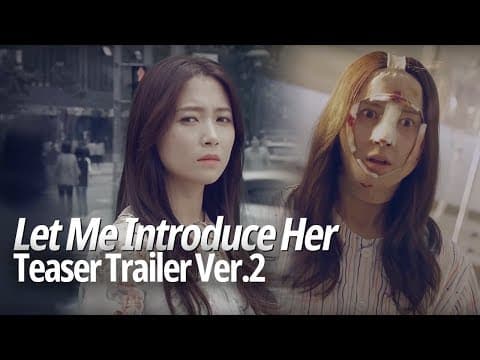 "What did you do to my face?" [Let Me Introduce HerㅣTeaser Trailer Ver.2]