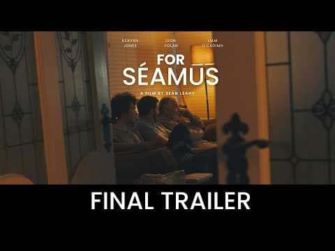 For Séamus: Final Trailer