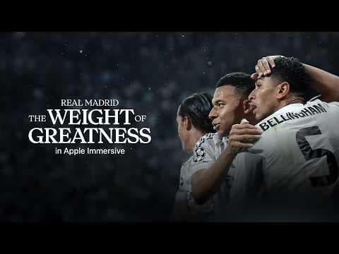 Apple Vision Pro: Official Trailer for Real Madrid: The Weight of Greatness