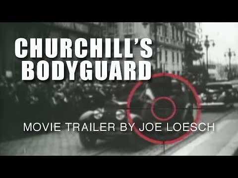 Churchill's Bodyguard a movie trailer by Joe Loesch