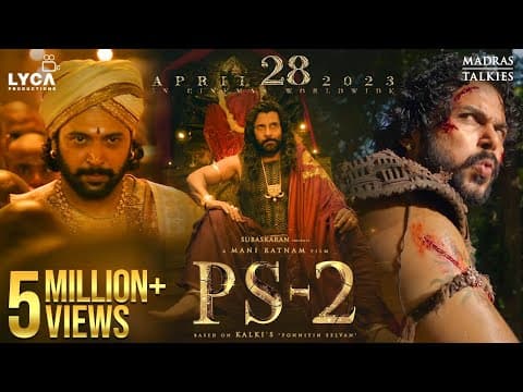#PS2 - Ponniyin Selvan 2 | 28 Apr 2023 | Mani Ratnam | AR Rahman | Subaskaran | Lyca Productions