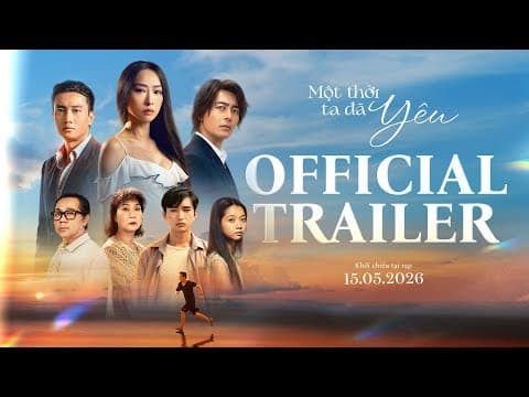 MỘT THỜI TA ĐÃ YÊU | OFFICIAL TRAILER | Khởi chiếu tại rạp: 15.5.2026