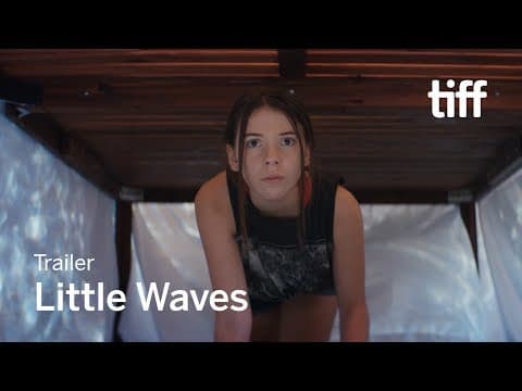 LITTLE WAVES Trailer | TIFF 2018