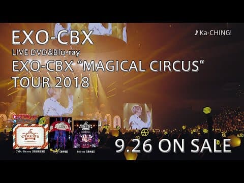 EXO-CBX / JAPAN 1st LIVE DVD＆Blu-ray「EXO-CBX “MAGICAL CIRCUS” TOUR 2018」SPOT（60秒Ver）