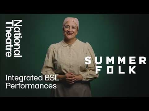 Summerfolk | Integrated BSL | National Theatre