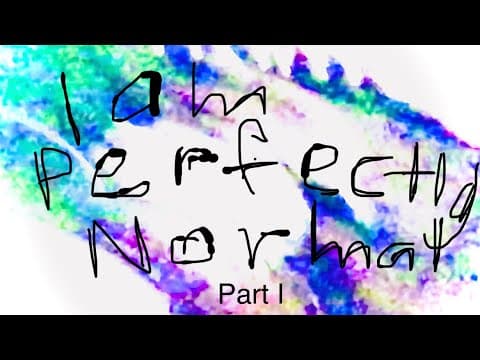 I am Perfectly Normal: Part I Official Trailer (2022)