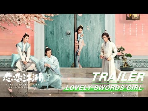 Official Trailer: Lovely Swords Girl | 恋恋江湖 | iQiyi