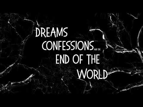 Dreams, Confessions and The End of The World Teaser