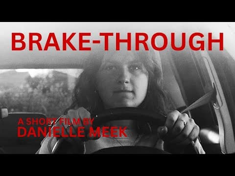 BRAKE-THROUGH | Drama Short Film By Danielle Meek