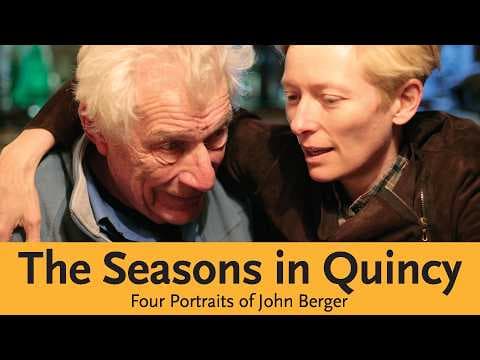 THE SEASONS IN QUINCY: FOUR PORTRAITS OF JOHN BERGER Official Trailer
