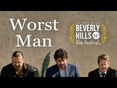 “Worst Man" Short Film (Jason Earles, Chris Van Vliet, James Storm) Beverly Hills Film Festival 2026