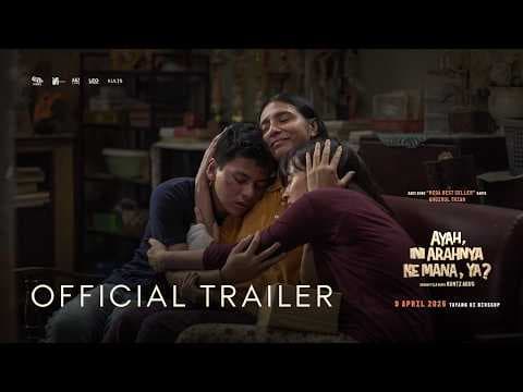 “Ayah, Ini Arahnya ke Mana, Ya?” - Official Trailer