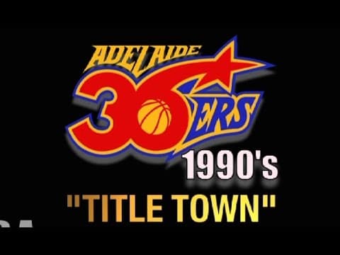 TITLE TOWN: Adelaide 36ers in the 90s | Feature Length Documentary by NBAussie