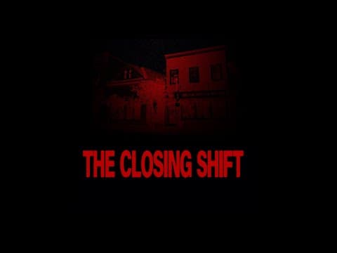 THE CLOSING SHIFT TEASER
