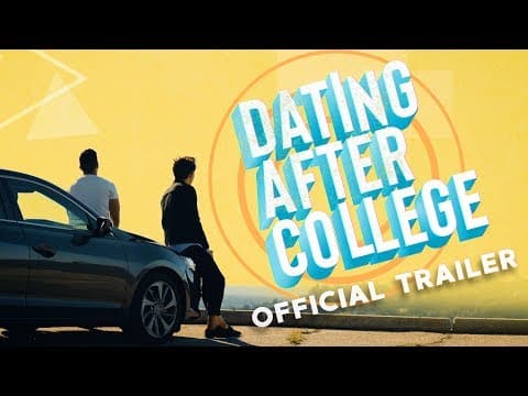 Dating After College | Official Trailer