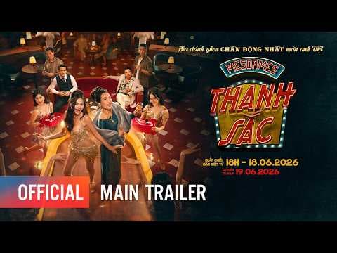 MESDAMES THANH SẮC | MAIN TRAILER | KHỞI CHIẾU TẠI RẠP: 19.06.2026