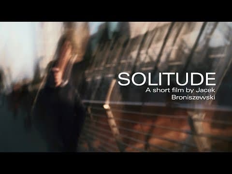 Solitude | A short film by Jacek Broniszewski