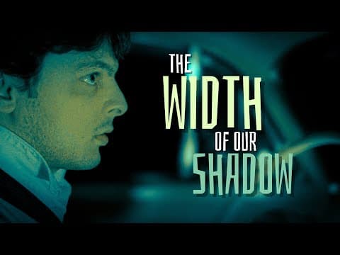 The Width Of Our Shadow Teaser