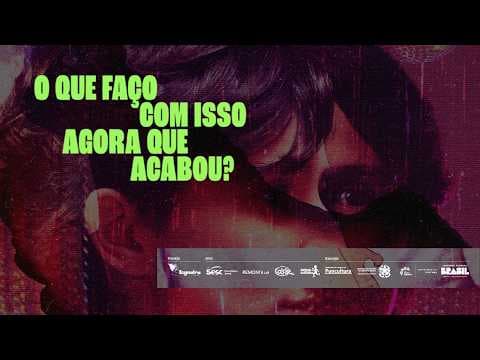 O que faço com isso agora que acabou?, de Julia Uliana e Natália Dornelas - Trailer Oficial