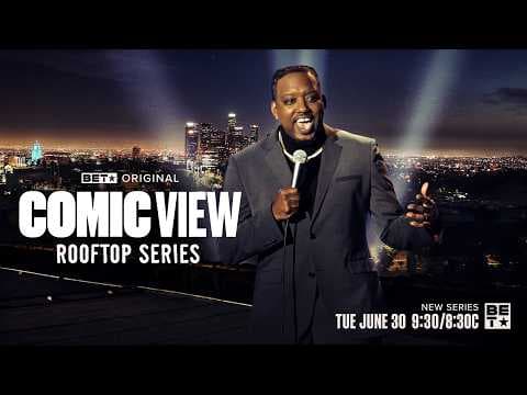 Comic View: Rooftop Series | All-New Episodes Begin Tuesday, June 30 at 9:30/8:30c on BET