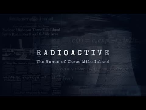 Radioactive: The Women of Three Mile Island