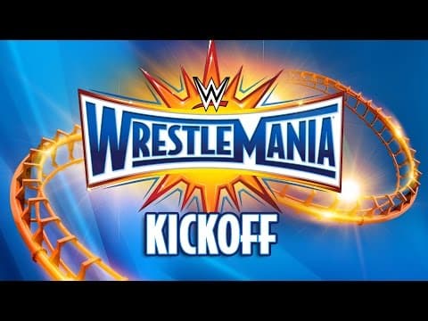 WrestleMania 33 Kickoff: April 2, 2017