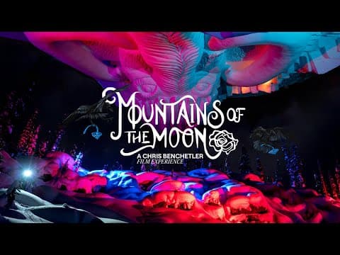 OFFICIAL TRAILER: Mountains of the Moon, a Chris Benchetler Film Experience