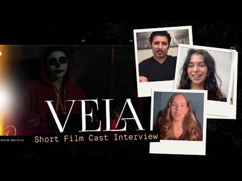 VELA | Short Film Cast Interview