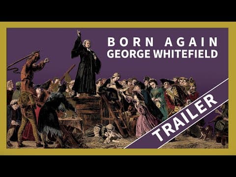 Born Again - George Whitefield Trailer