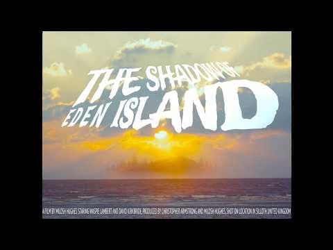 "THE SHADOW OF EDEN ISLAND" Official Trailer