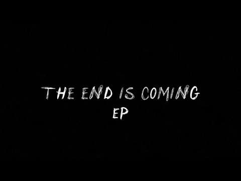 THE END IS COMING - EP TEASER #2