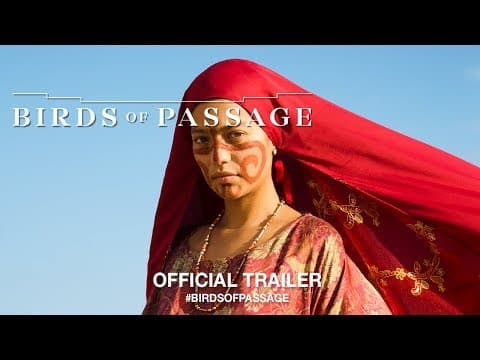 BIRDS OF PASSAGE (2018) | Official US Trailer HD