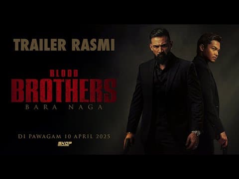 TRAILER RASMI BLOOD BROTHERS : BARA NAGA | DI PAWAGAM 10 APRIL 2025