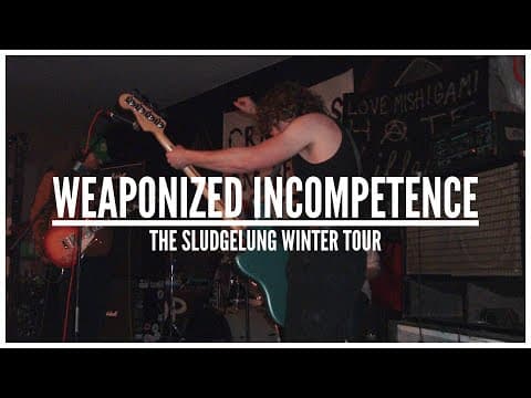Weaponized Incompetence: The Sludgelung Winter Tour - Official Trailer