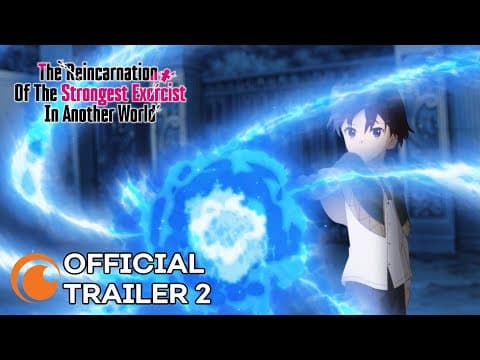 The Reincarnation Of The Strongest Exorcist In Another World | OFFICIAL TRAILER 2