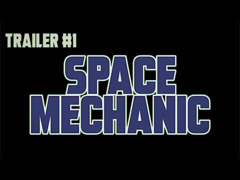 Space Mechanic (Trailer #1) - 2019