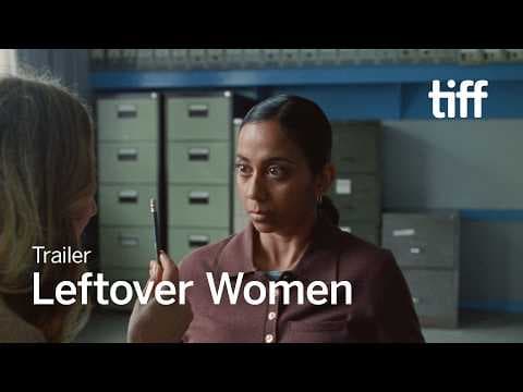 LEFTOVER WOMEN Trailer | TIFF 2026
