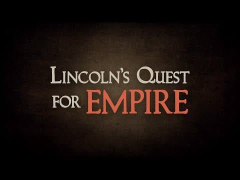 Lincoln's Quest for Empire | Official Trailer
