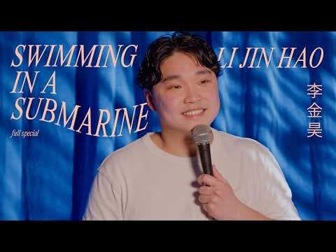 Li Jin Hao: Swimming in a Submarine (full special)