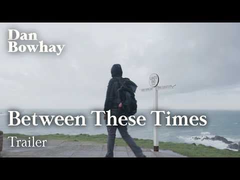 Between These Times | Trailer | A 'Slow TV' Film | Dan Bowhay