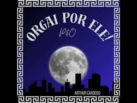 Orgai Por Ele! Trilha Sonora Oficial - Arthur Cardoso