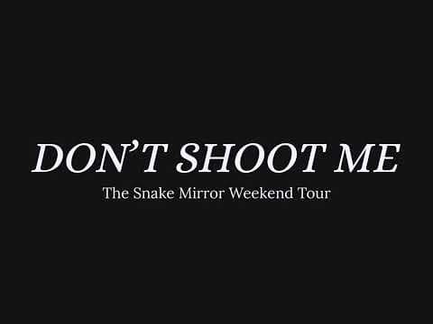 Don't Shoot Me: The Snake Mirror Weekend Tour - Official Teaser