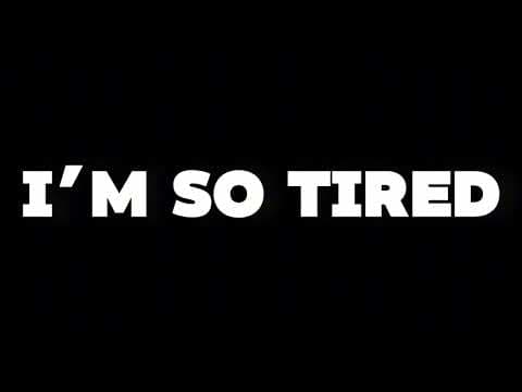I'm So Tired. | Trailer
