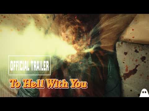 TO HELL WITH YOU | Official Horror Comedy Trailer