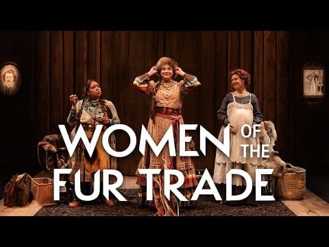 Meet the Women of the Fur Trade | Stratford Festival 2023
