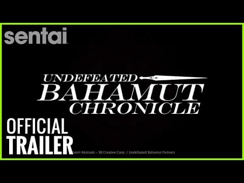 Undefeated Bahamut Chronicle Official Trailer