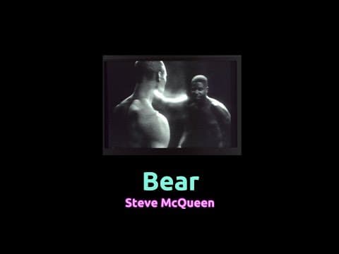 Coming Out: Bear by Steve McQueen