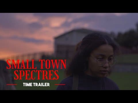 Small Town Spectres | "Time" Trailer