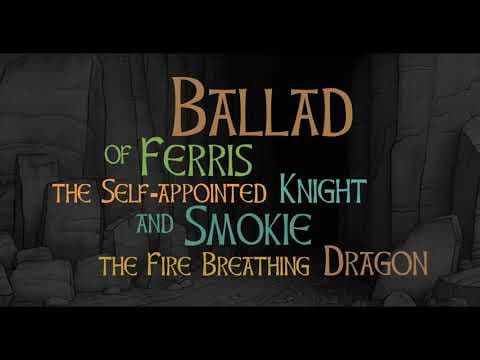 Ballad of Ferris the Self-appointed Knight and Smokie the Fire Breathing Dragon | Official Trailer